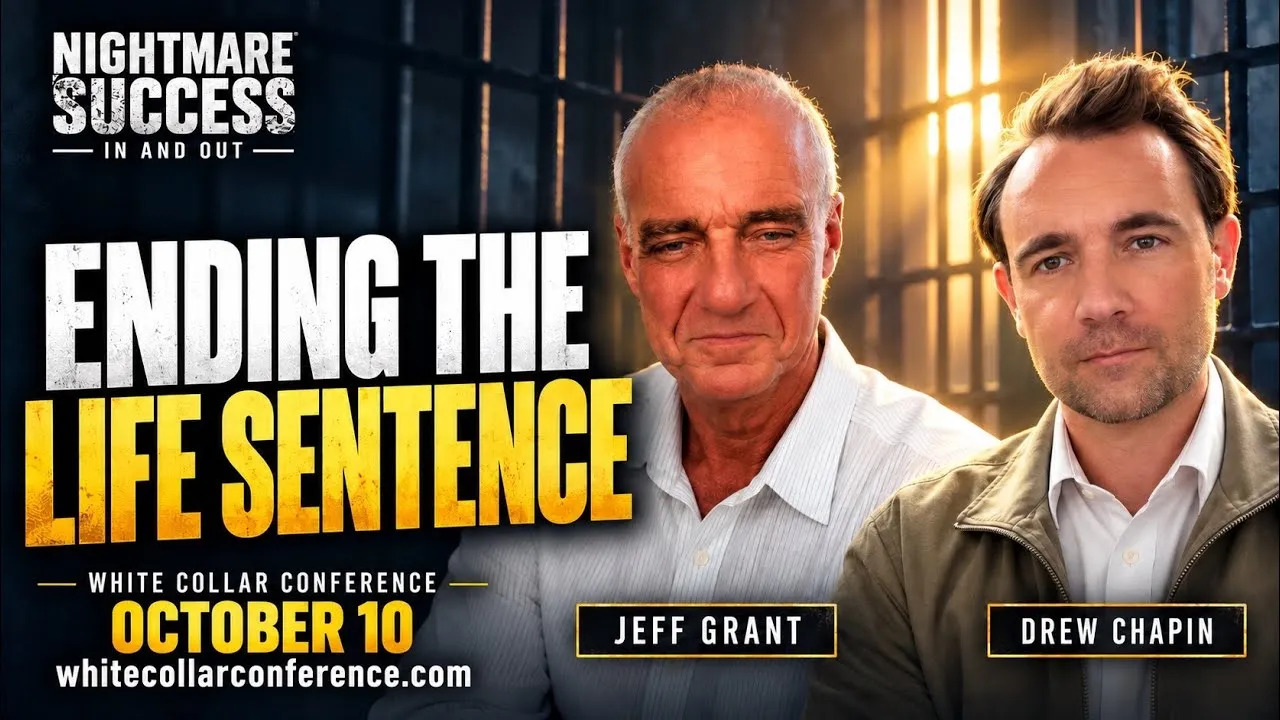 Life After Prison: Ending the White Collar Life Sentence | Jeff Grant & Drew Chapin